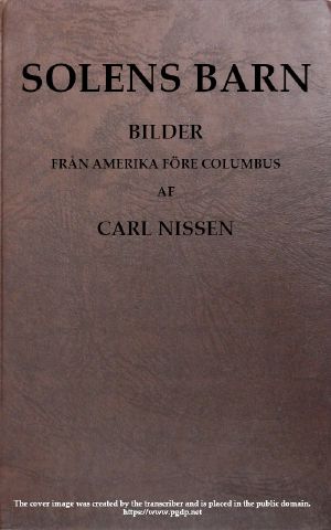 [Gutenberg 59246] • Solens Barn: Bilder från Amerika före Columbus